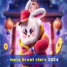 meta brawl stars 2024